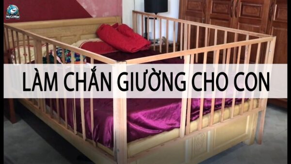 Hướng dẫn tự làm thanh chắn giường đơn giản và an toàn
