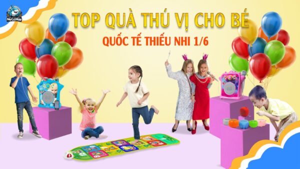 Gợi ý 10 món quà 1/6 cho bé ý nghĩa cho bé gái, bé trai 10 Gợi ý 10 món quà 1/6 cho bé ý nghĩa cho bé gái, bé trai