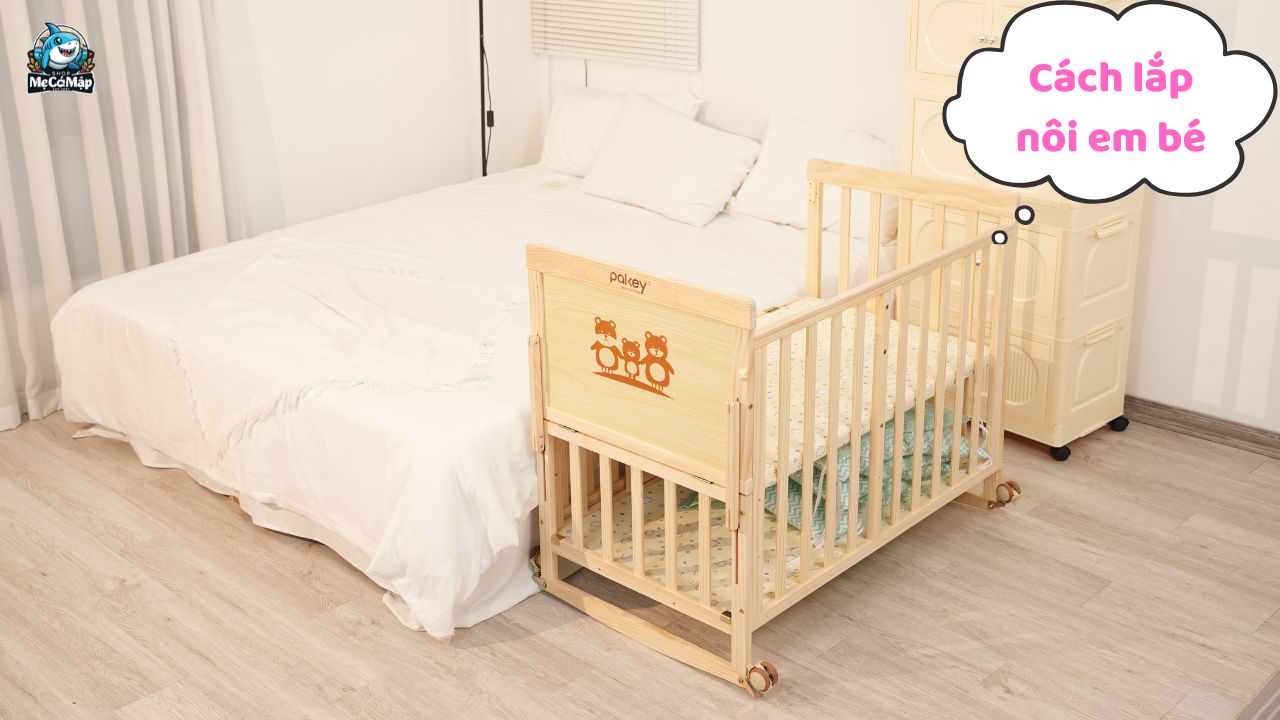 Hướng dẫn cách lắp nôi em bé đúng chuẩn, nhanh chóng
